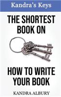 Shortest Book on How to Write Your Book