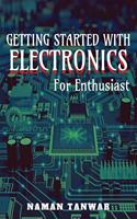 Getting Started With Electronics (Black-white edition): For enthusiast