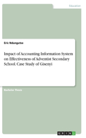 Impact of Accounting Information System on Effectiveness of Adventist Secondary School. Case Study of Gisenyi