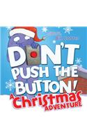 Don't Push the Button! a Christmas Adventure