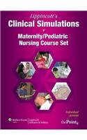 Lippincott's Clinical Simulations: Maternity/pediatric Nursing Course Set