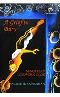 A Grief to Bury: Memories of Love, Work & Loss