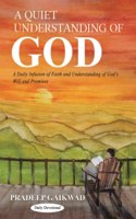 A Quiet Understanding of God: A Daily Infusion of Faith and Understanding of Gods Will and Promises