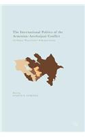 International Politics of the Armenian-Azerbaijani Conflict