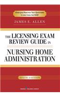 The Licensing Exam Review Guide in Nursing Home Administration