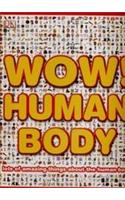 Wow! Human Body: Lots of Amazing Things About the Human Body