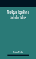 Five-Figure Logarithmic And Other Tables