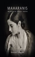 Maharanis :Women of Royal India