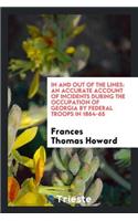 In and Out of the Lines: An Accurate Account of Incidents During the Occupation of Georgia by Federal Troops in 1864-65