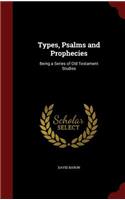 Types, Psalms and Prophecies