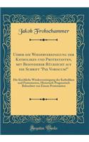 Ueber Die Wiedervereinigung Der Katholiken Und Protestanten, Mit Besonderer Rï¿½cksicht Auf Die Schrift 