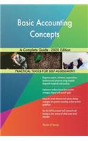 Basic Accounting Concepts A Complete Guide - 2020 Edition