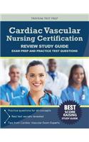 Cardiac Vascular Nursing Certification Review Study Guide: Exam Prep and Practice Test Questions