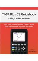 TI-84 Plus CE Guidebook for High School & College