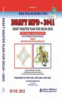 Draft Master Plan for Delhi 2041Draft MPD 2041 What Will be Delhi in 2041 [Paperback] Akalank Kumar Jain and Vidhi Jain