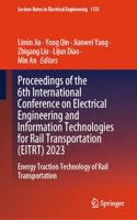 Proceedings of the 6th International Conference on Electrical Engineering and Information Technologies for Rail Transportation (Eitrt) 2023