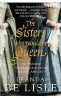 The Sisters Who Would Be Queen