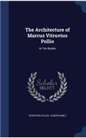 The Architecture of Marcus Vitruvius Pollio