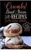 Crumbs! : Bread Stories and Recipes for the Indian Kitchen