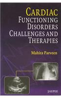 Cardiac Functioning, Disorders, Challenges and Therapies