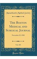 The Boston Medical and Surgical Journal, Vol. 183: November 25, 1920 (Classic Reprint)