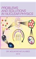 Problems and Solutions in Nuclear Physics