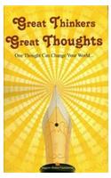 Great Thinkers Great Thoughts : One Thought Can Change Your World..