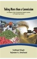 Taking More Than a Commission; A Critique of the Commission Agent System in Punjab Agriculture