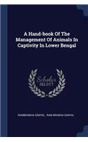 A Hand-book Of The Management Of Animals In Captivity In Lower Bengal