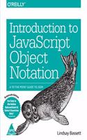 Introduction To Javascript Object Notation: A To-The-Point Guide To Json