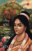 SITA: NOW YOU KNOW ME: A Novel