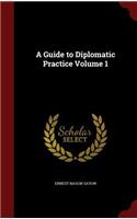 Guide to Diplomatic Practice Volume 1