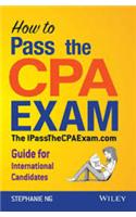 How To Pass The Cpa Exam: Theipassthecpaexam.Com Guide For International Candidates