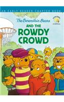 Berenstain Bears and the Rowdy Crowd