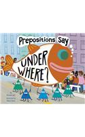 Prepositions Say Under Where?