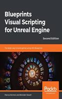 Blueprints Visual Scripting for Unreal Engine - Second Edition