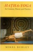 Hatha Yoga: Its Context, Theory and Practice