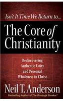 The Core of Christianity: Rediscovering Authentic Unity and Personal Wholeness in Christ