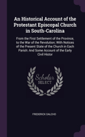 An Historical Account of the Protestant Episcopal Church in South-Carolina