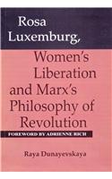 Rosa Luxemburg, Women's Liberation and Marx's Philosophy of Revolution