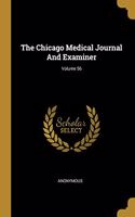 Chicago Medical Journal And Examiner; Volume 56