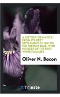 A History of Natick, from Its First Settlement in 1651 to the Present Time; With Notices of the First White Families, and Also an Account of the Centennial Celebration, Oct. 16, 1851, Rev. Mr. Hunt's Address at the Consecration of Dell Park Cemeter