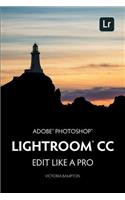 Adobe Photoshop Lightroom CC - Edit Like a Pro