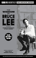 Wisdom of Bruce Lee (Kung-Fu Monthly Archive Series) Mono Edition