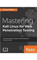 Mastering Kali Linux for Web Penetration Testing