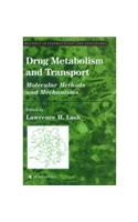 Drug Metabolism and Transport: Molecular Methods and Mechanisms