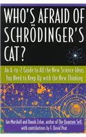 Who's Afraid of Schrodinger's Cat: All the New Science Ideas You Need to Keep Up with the New Thinking