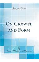 On Growth and Form (Classic Reprint)