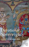 Devotional Sovereignty: Kingship and Religion in India