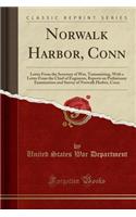 Norwalk Harbor, Conn: Letter from the Secretary of War, Transmitting, with a Letter from the Chief of Engineers, Reports on Preliminary Examination and Survey of Norwalk Harbor, Conn (Classic Reprint)